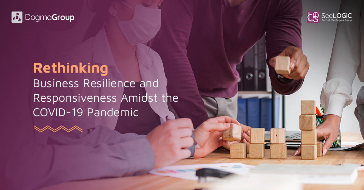 Rethinking Business Resilience & Responsiveness Amidst the COVID-19 Pandemic Rethinking Business Resilience and Responsiveness Amidst the COVID-19 Pandemic