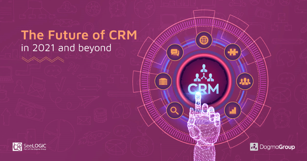 The Future of CRM in 2021 and Beyond