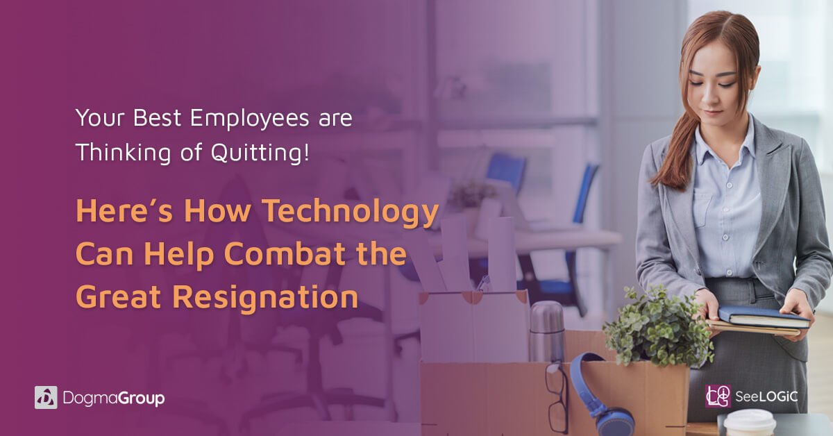 Your Best Employees are Thinking of Quitting! Here’s How Technology Can Help Combat the Great Resignation